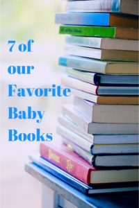 a pile stack of childrens books with text "7 of our favorite baby books"