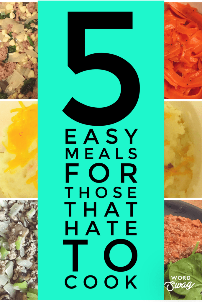 5 easy meals for those that hate to cook