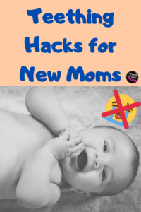 a smiling baby with text teething hacks for new moms