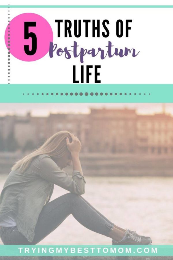 Postnatal Life 5 Truths about Postpartum Life - Trying My Best To Mom