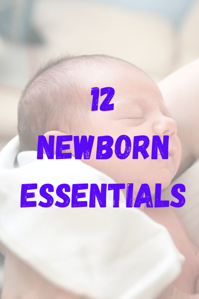 a sleeping newborn baby with text 12 newborn essentials