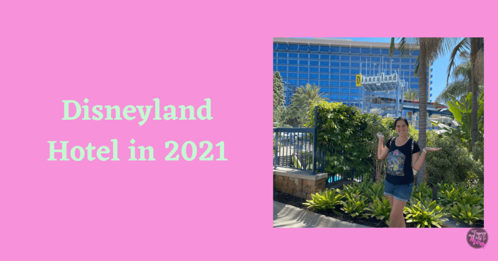 rebecca in front of disneyland hotel sign with text disneyland hotel in 2021