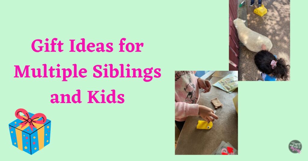 text saying gift ideas for multiple siblings and kids with pictures of a gift, of a toddler doing a craft, and a toddler petting a sheep